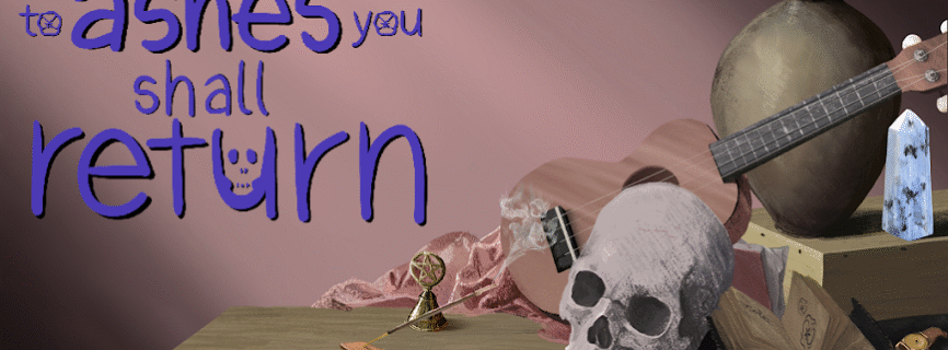To Ashes You Shall Return